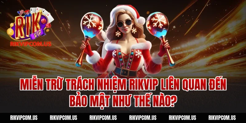 Miễn trừ trách nhiệm rikvip liên quan đến bảo mật như thế nào?