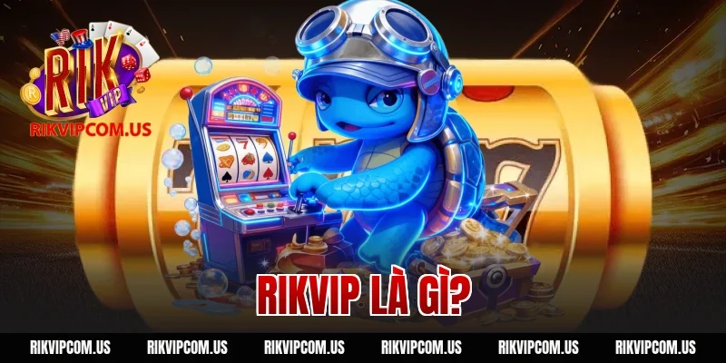 Rikvip Là Gì?